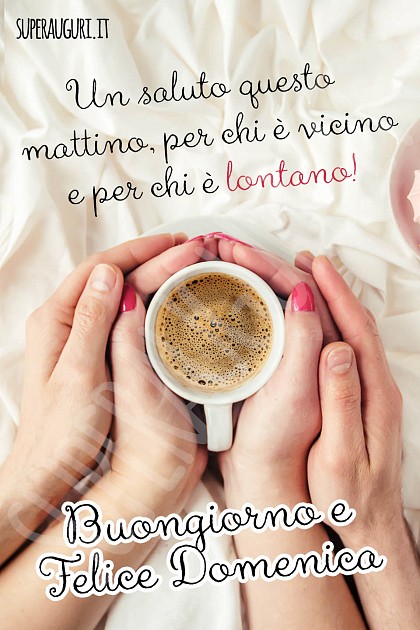 Buongiorno e Felice Domenica
