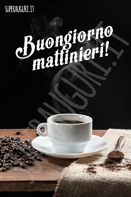 Buongiorno mattinieri