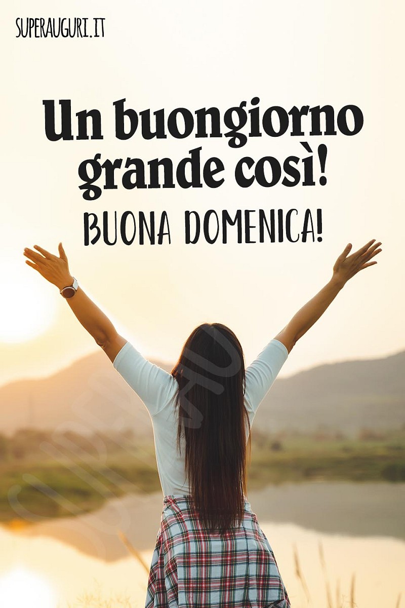 Un buongiorno grande così! Buona domenica!