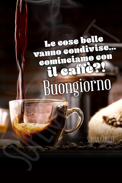 Le cose belle vanno condivise... cominciamo con il caffè?! Buongiorno