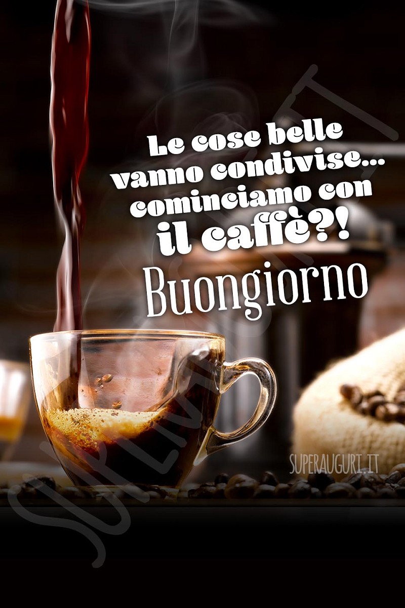 Le cose belle vanno condivise... cominciamo con il caffè?! Buongiorno