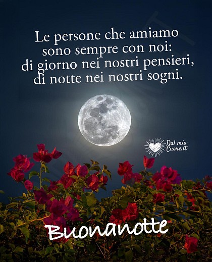 Luna piena romantica nel cielo serale con la frase Le persone che amiamo sono sempre con noi. Buonanotte.