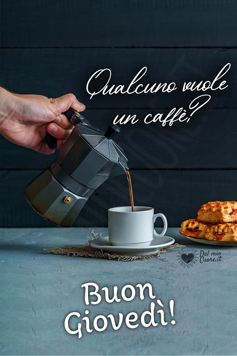 Qualcuno vuole un caffè? Buon giovedì