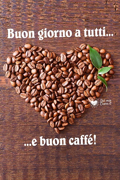Buon giorno a tutti... e buon caffé!