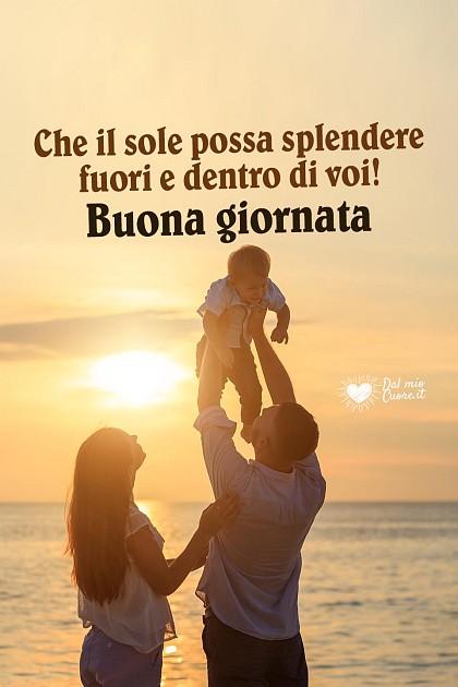 Che il sole possa splendere fuori e dentro di voi! Buona giornata