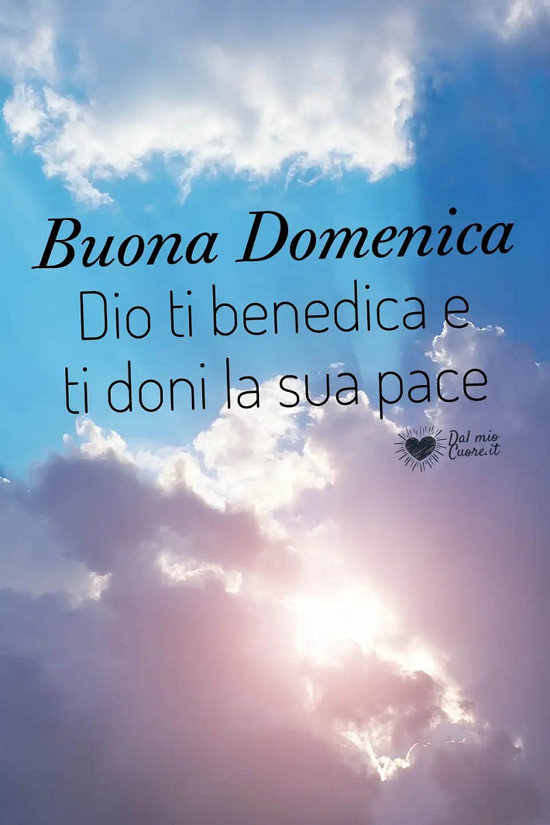 Buona Domenica. Dio ti benedica e ti doni la sua pace