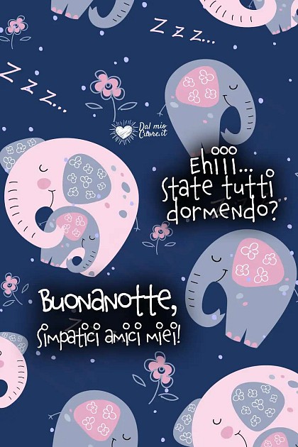 Ehiii... state tutti dormendo? Buonanotte, simpatici amici miei