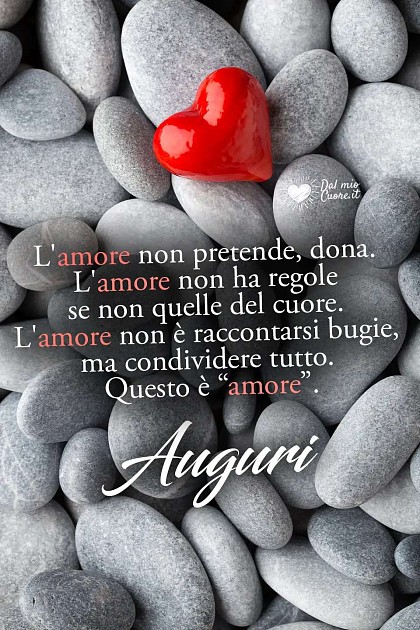 L'amore non pretende, dona. L'amore non è raccontarsi bugie, ma condividere tutto
