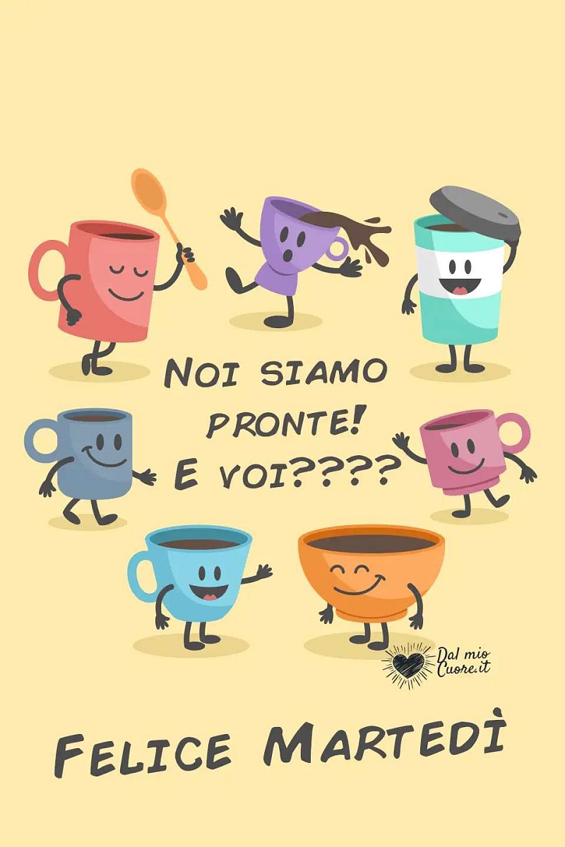 Noi siamo pronte e voi??? Felice Martedì
