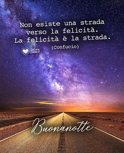 Non esiste una strada verso la felicità. La felicità è la strada
