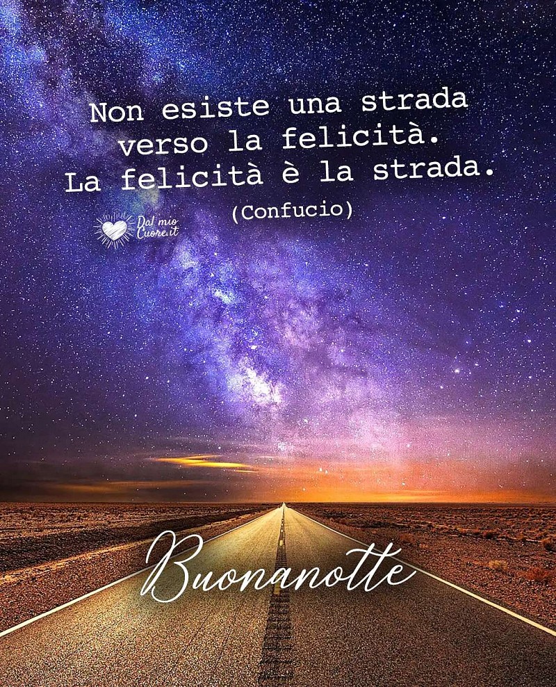 Non esiste una strada verso la felicità. La felicità è la strada