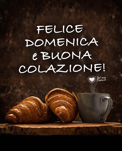 Felice Domenica e buona colazione!