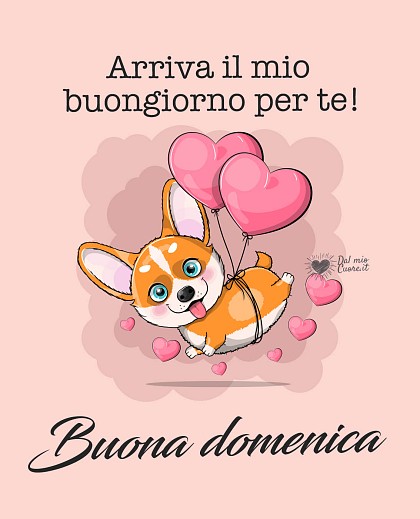 Arriva il mio buongiorno per te! Buona domenica