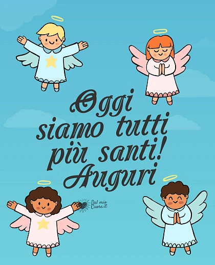 Oggi siamo tutti più santi! Auguri