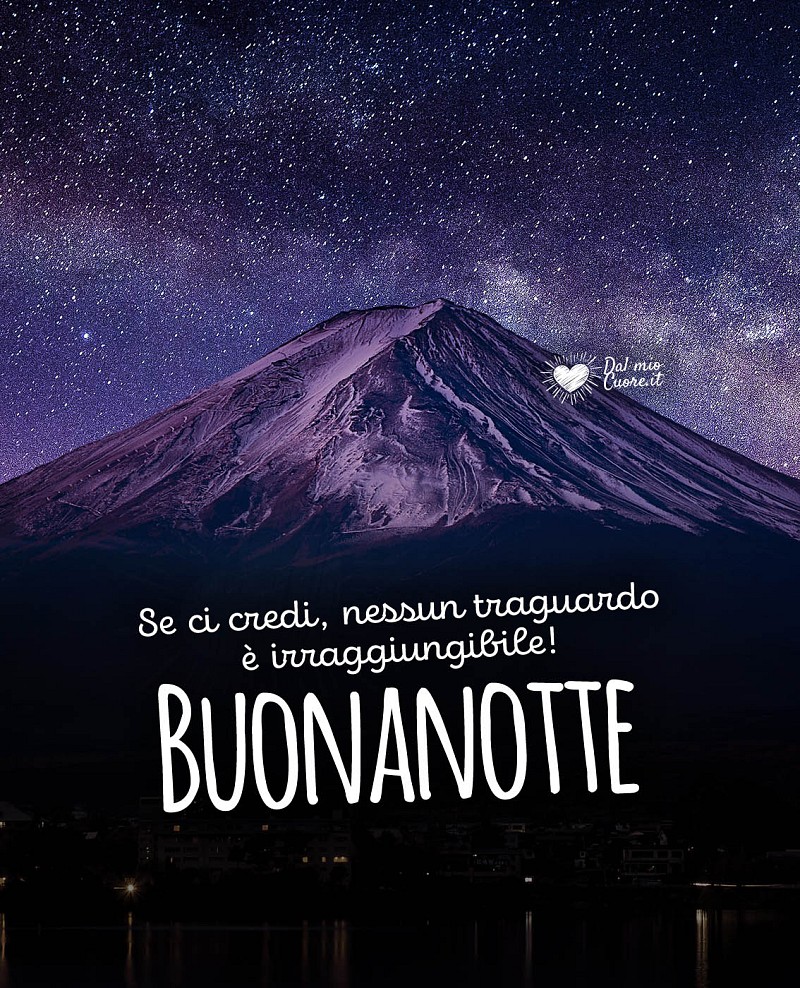 Se ci credi, nessun traguardo è irraggiungibile! Buonanotte