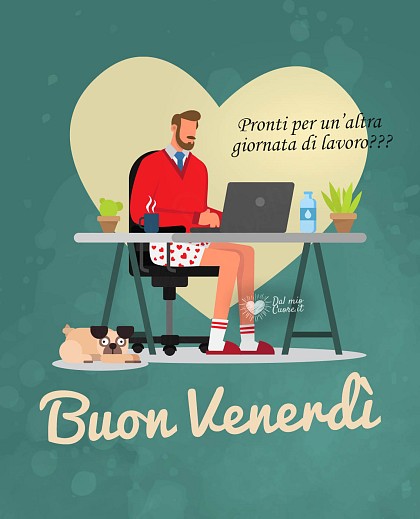 Pronti per un’altra giornata di lavoro? Buon Venerdì