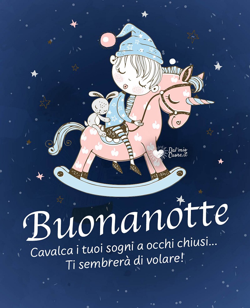 Cavalca i tuoi sogni... ti sembrerà di volare! Buonanotte