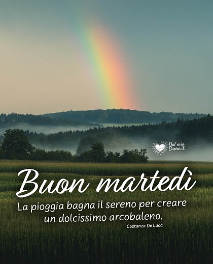 La pioggia bagna il sereno per creare un dolcissimo arcobaleno. Buon martedi