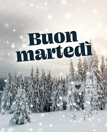 Buon martedi invernale e nevoso