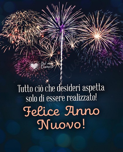 Tutto ciò che desideri aspetta solo di essere realizzato! Felice Anno Nuovo!