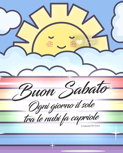 Ogni giorno il sole tra le nubi fa capriole. Buon sabato