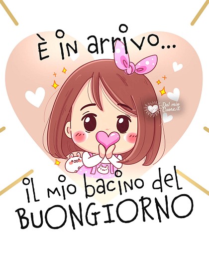 È in arrivo il mio bacino del buongiorno!