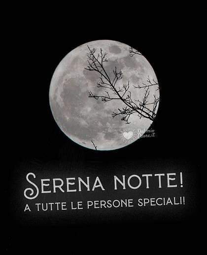 Serena notte! A tutte le persone speciali!