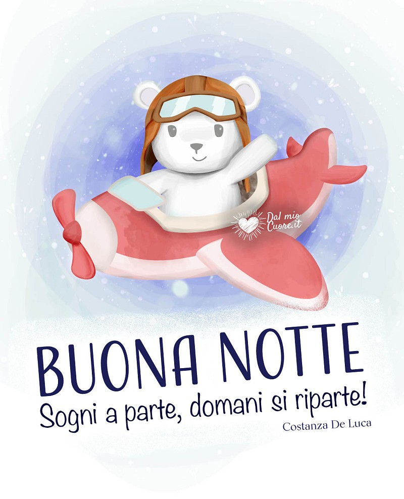 Sogni a parte, domani si riparte! Buona Notte!