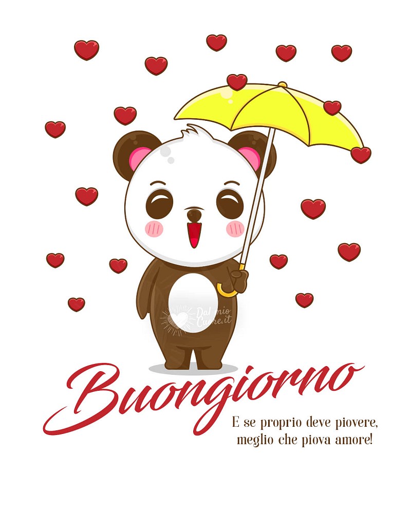 E se proprio deve piovere, meglio che piova amore! Buongiorno