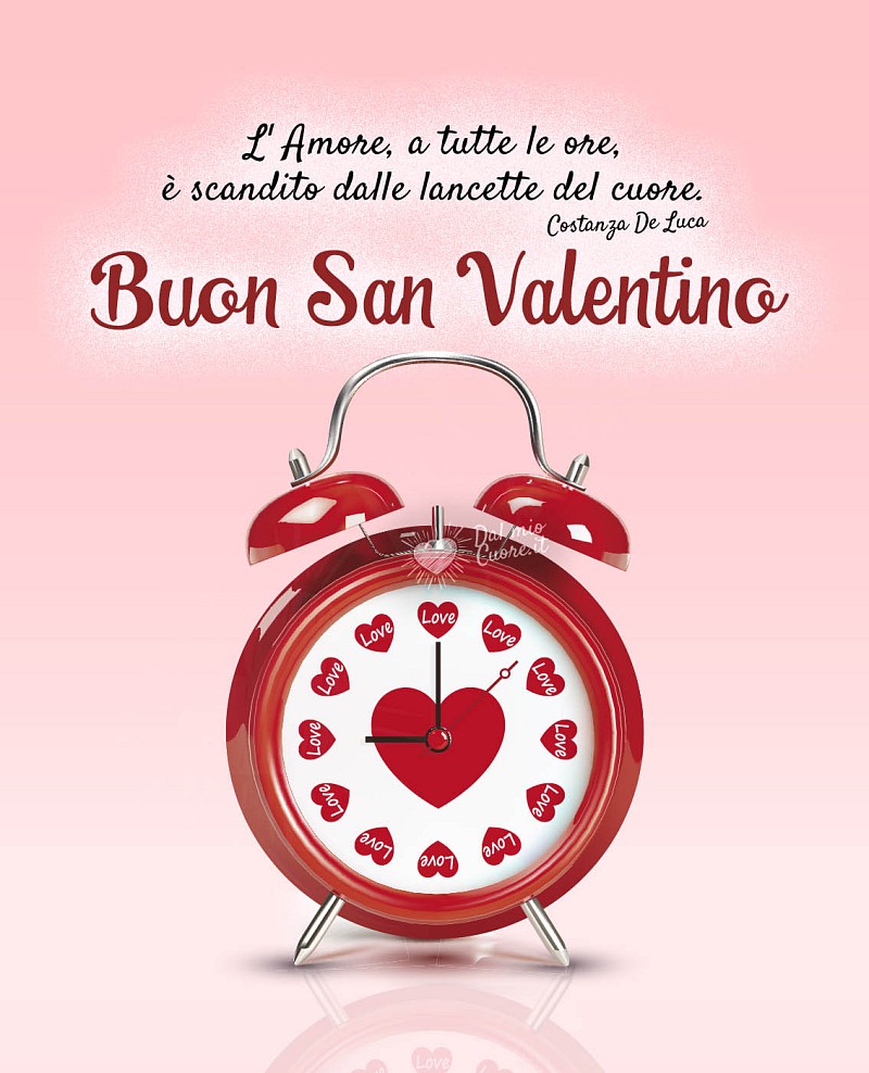 L'Amore, a tutte le ore, è scandito dalle lancette del cuore. Buon San Valentino