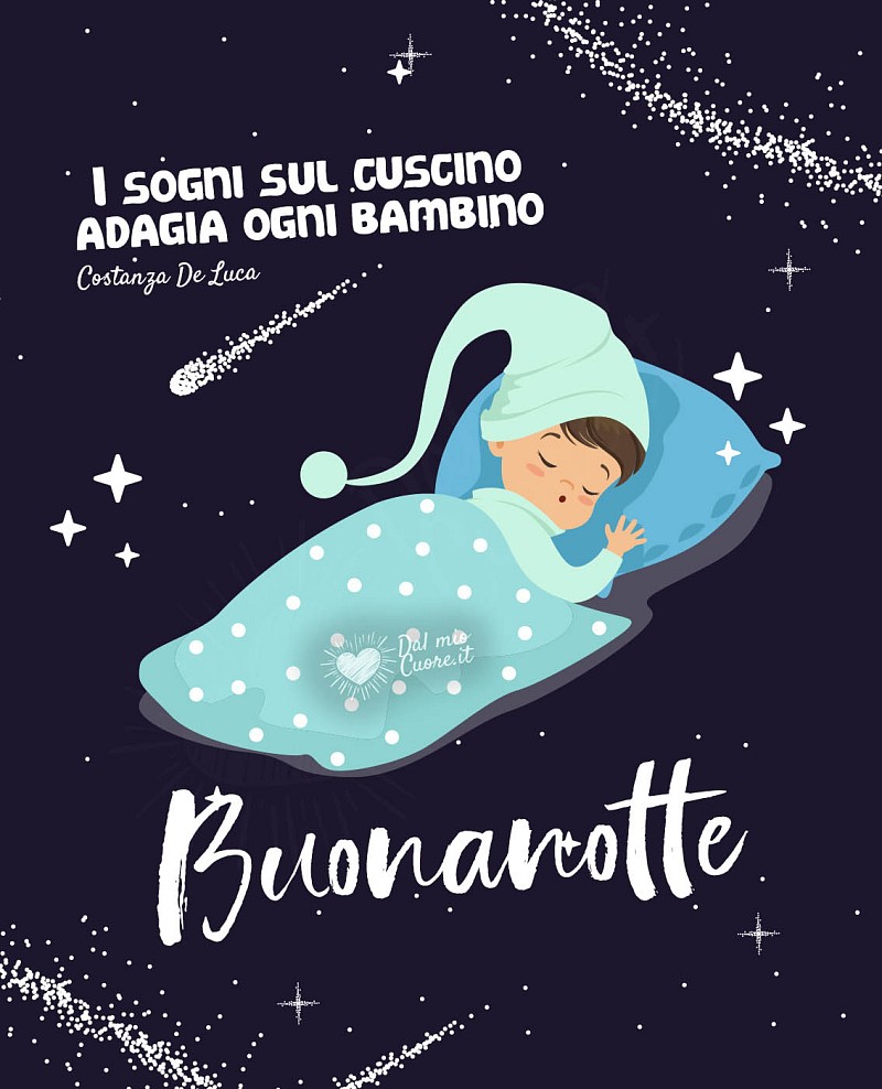 I sogni sul cuscino adagia ogni bambino. Buonanotte