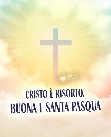 Cristo è risorto. Buona e Santa Pasqua