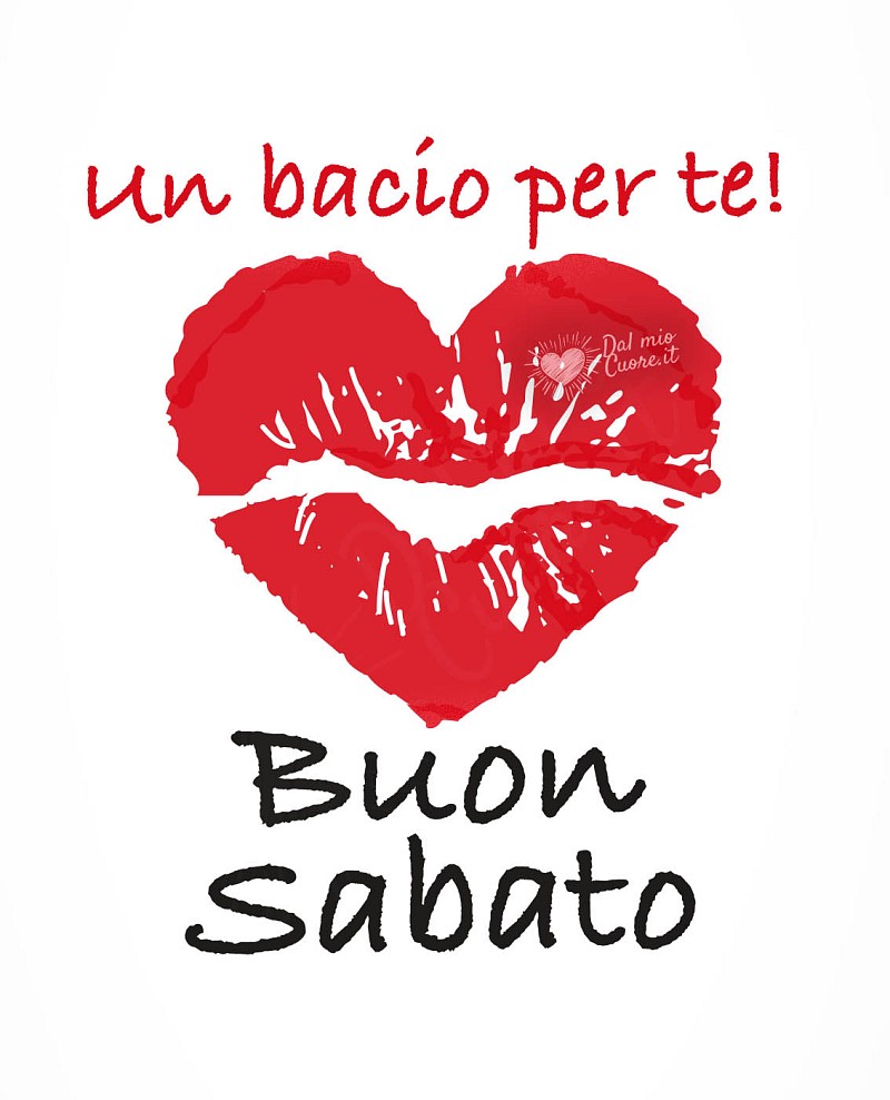 Un bacio per te. Buon Sabato