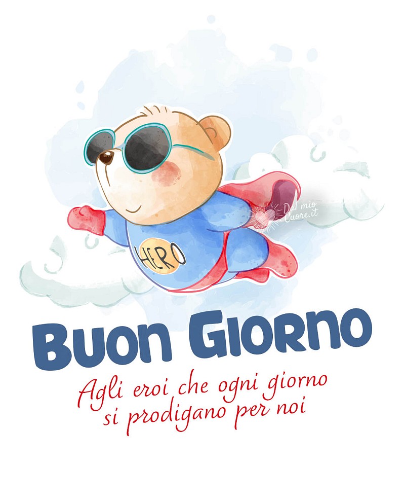 Buon giorno agli eroi che ogni giorno si prodigano per noi