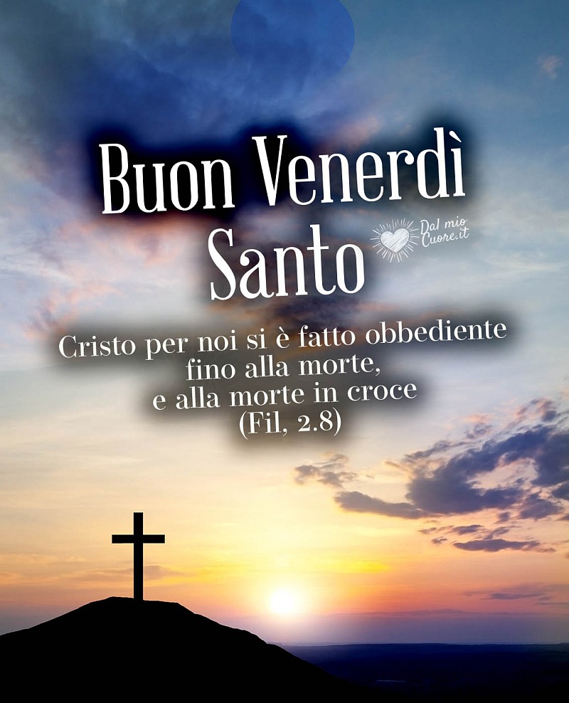 "Cristo per noi si è fatto obbediente fino alla morte, e alla morte in croce". Buon Venerdì Santo