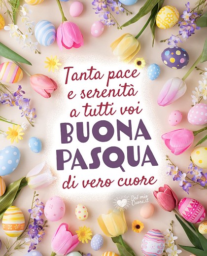 Tanta pace e serenità a tutti voi. Buona Pasqua di vero cuore