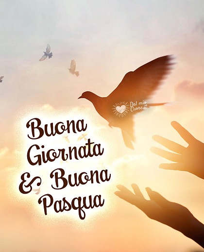 Buona Giornata e Buona Pasqua