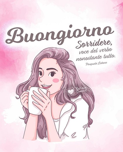 Sorridere, voce del verbo nonostante tutto. Buongiorno
