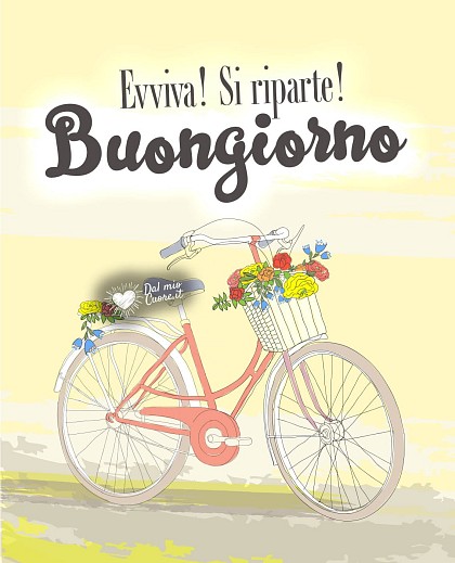 Evviva! Si riparte! Buongiorno