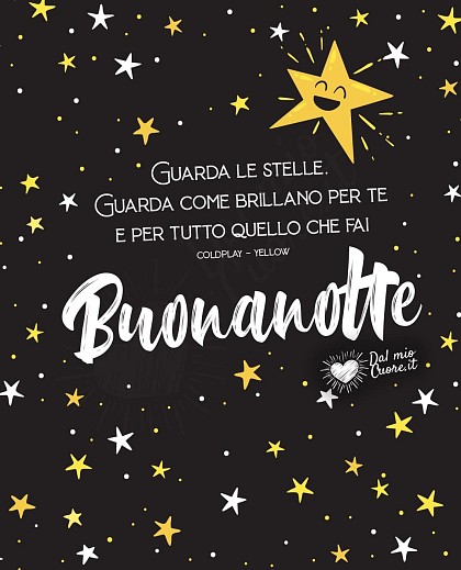 Guarda le stelle. Guarda come brillano per te e per tutto quello che fai. Buonanotte