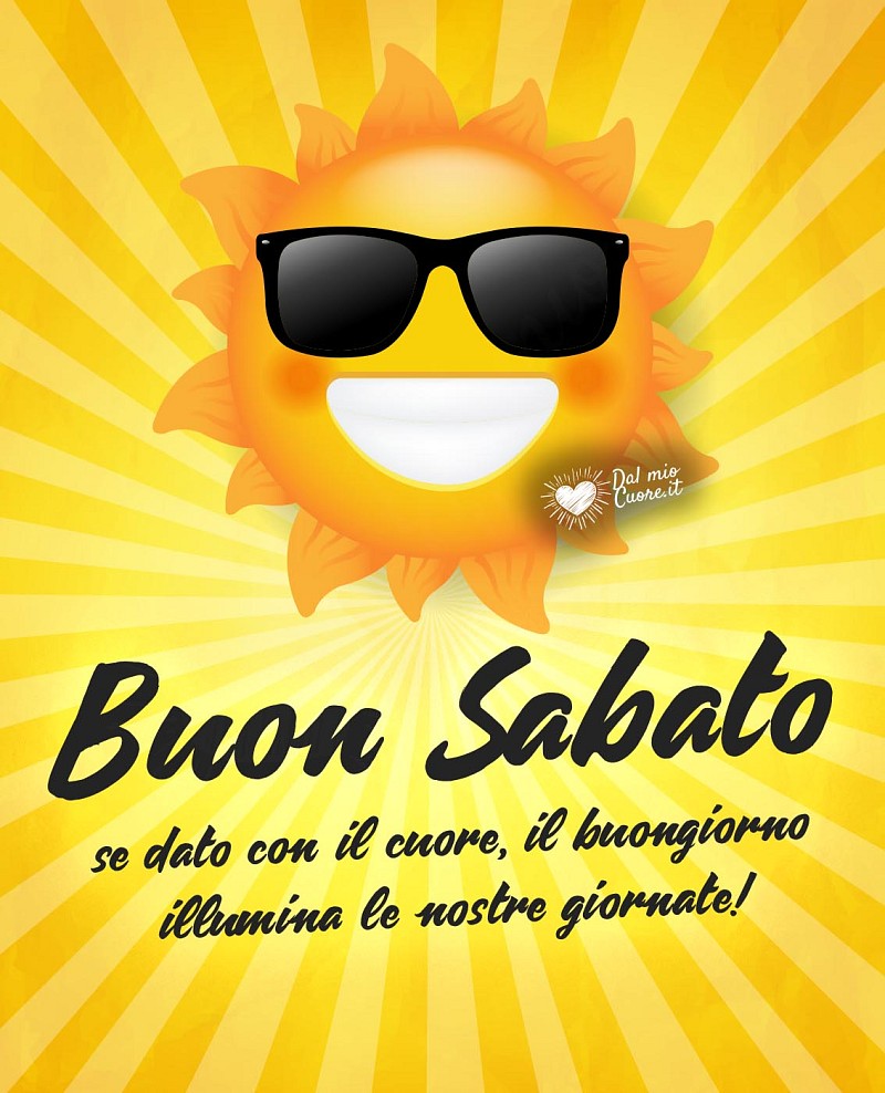 Buon Sabato. Se dato con il cuore, il buongiorno illumina le nostre giornate!