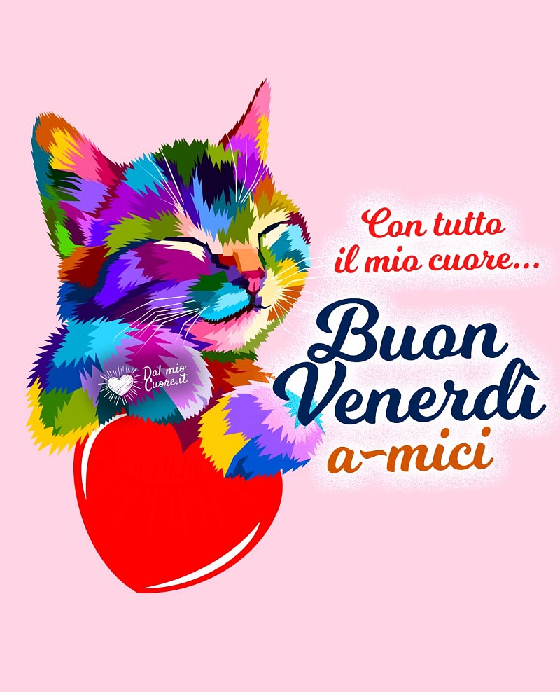 Con tutto il mio cuore... Buon Venerdì a-mici