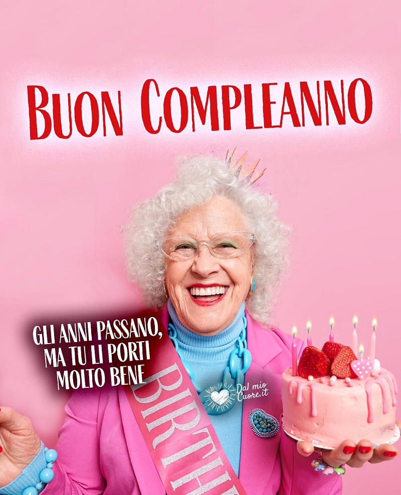 Gli anni passano, ma tu li porti molto bene. Buon Compleanno