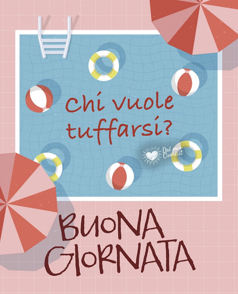 Buona Giornata Estiva: Chi ha voglia di tuffarsi in piscina?