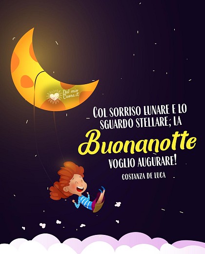 Col sorriso lunare e lo sguardo stellare, la Buonanotte voglio augurare!