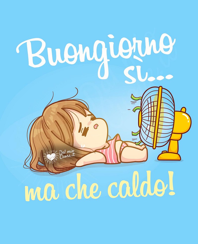 Buongiorno Simpatico: Buongiorno sì... ma che caldo incredibile!
