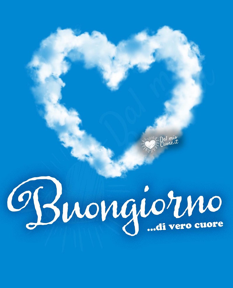 Buongiorno di vero cuore