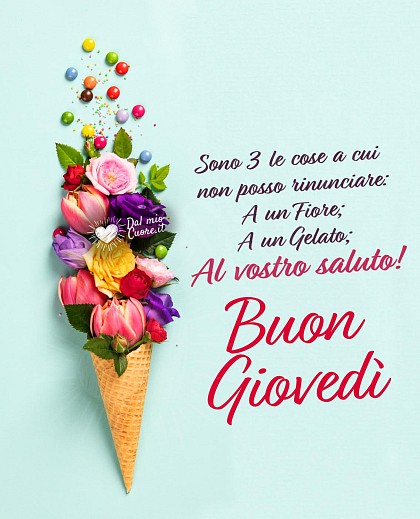 Non posso rinunciare a un fiore; a un Gelato... al vostro saluto! Buon Giovedì