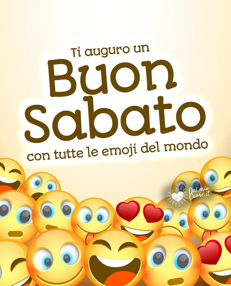 Ti auguro un Buon sabato con tutte le emoji del mondo