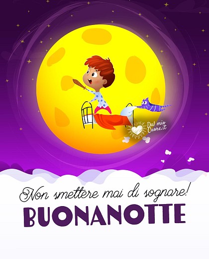 Non smettere mai di sognare! Buonanotte